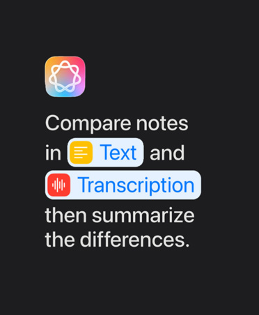 Apple Intelligence icon and text prompt: 'Compare notes in Text and Transcription then summarize the differences'