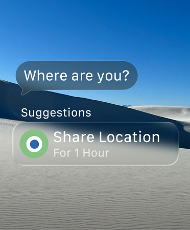 Translucent message says,“Where are you?” the word “Suggestions” is below with a Smart Action that says “Share Location for 1 hour”